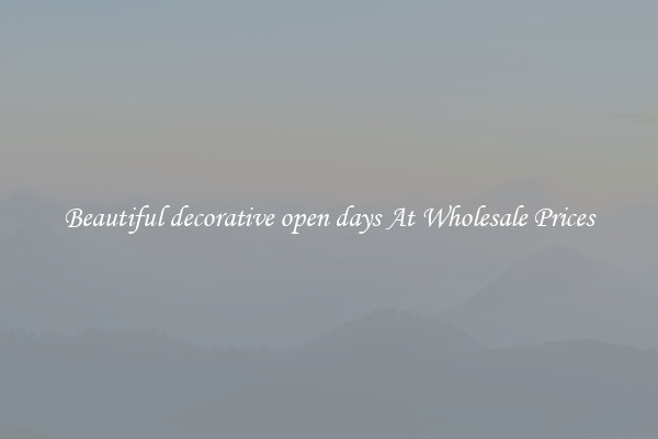 Beautiful decorative open days At Wholesale Prices