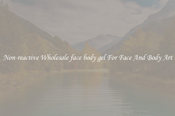 Non-reactive Wholesale face body gel For Face And Body Art