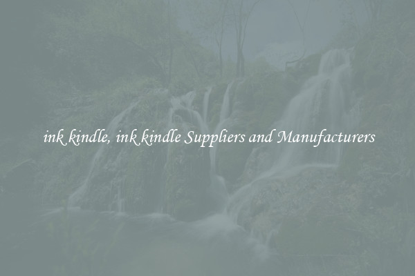 ink kindle, ink kindle Suppliers and Manufacturers