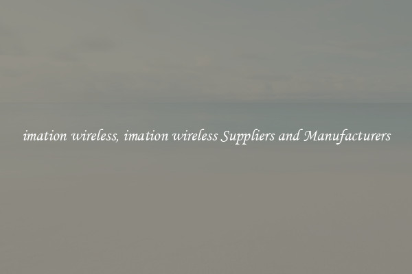 imation wireless, imation wireless Suppliers and Manufacturers