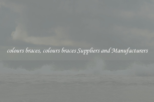 colours braces, colours braces Suppliers and Manufacturers