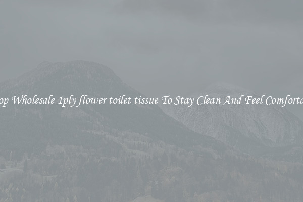 Shop Wholesale 1ply flower toilet tissue To Stay Clean And Feel Comfortable