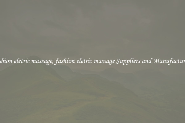 fashion eletric massage, fashion eletric massage Suppliers and Manufacturers