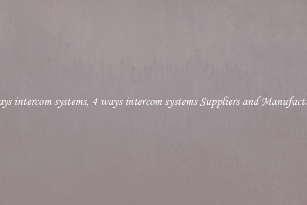 4 ways intercom systems, 4 ways intercom systems Suppliers and Manufacturers