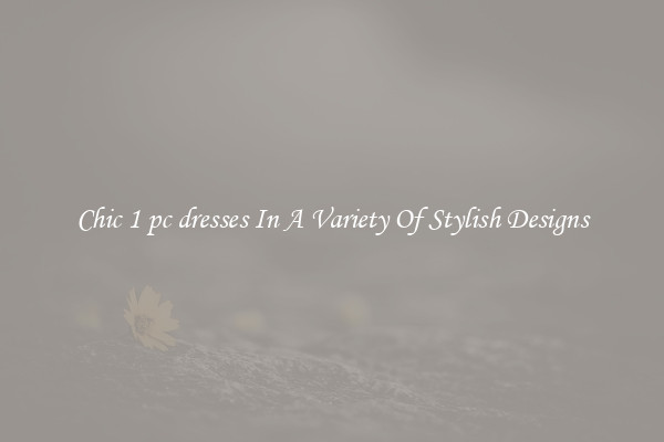 Chic 1 pc dresses In A Variety Of Stylish Designs