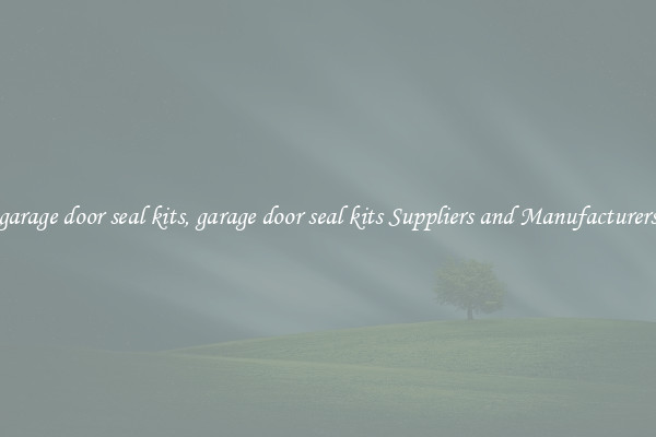 garage door seal kits, garage door seal kits Suppliers and Manufacturers
