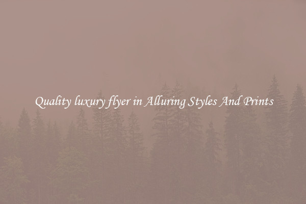 Quality luxury flyer in Alluring Styles And Prints