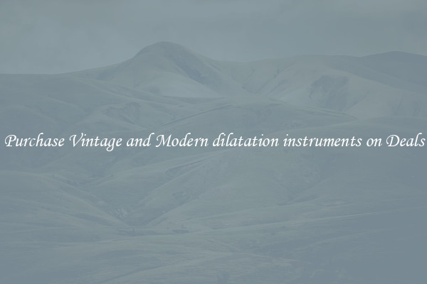 Purchase Vintage and Modern dilatation instruments on Deals