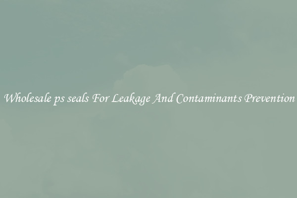 Wholesale ps seals For Leakage And Contaminants Prevention