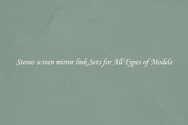 Stereo screen mirror link Sets for All Types of Models