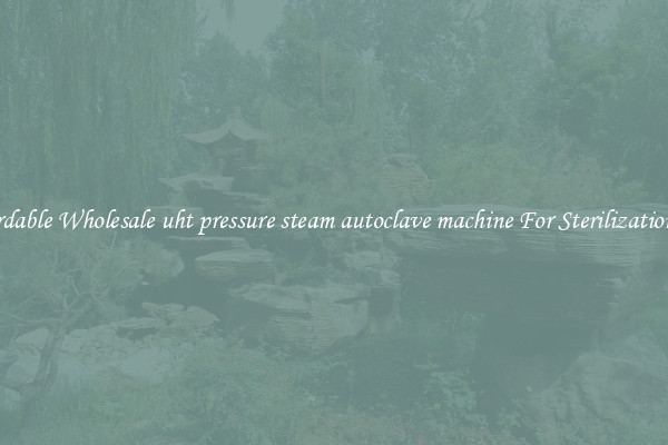 Affordable Wholesale uht pressure steam autoclave machine For Sterilization Use