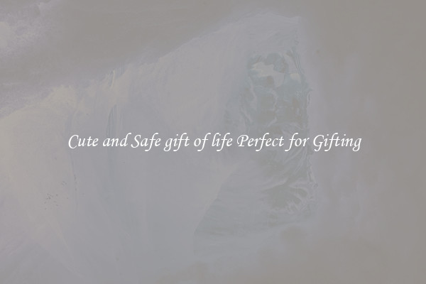 Cute and Safe gift of life Perfect for Gifting