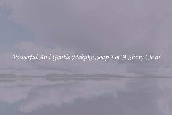 Powerful And Gentle Mekako Soap For A Shiny Clean