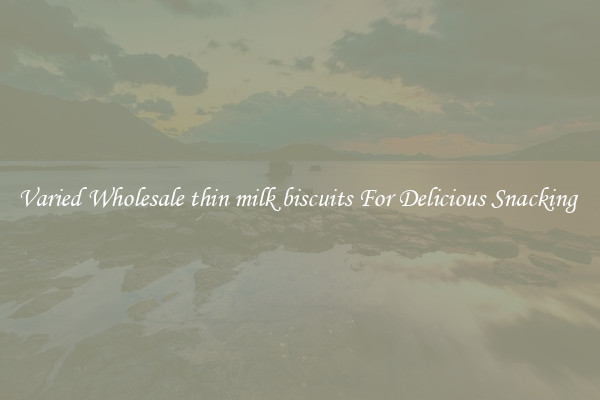 Varied Wholesale thin milk biscuits For Delicious Snacking 