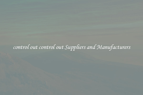 control out control out Suppliers and Manufacturers