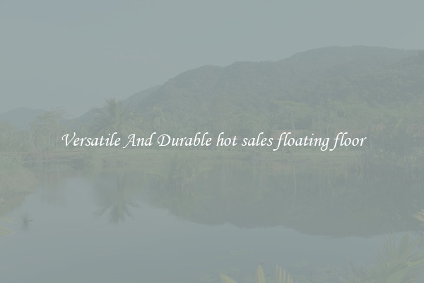 Versatile And Durable hot sales floating floor