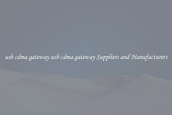 usb cdma gateway usb cdma gateway Suppliers and Manufacturers