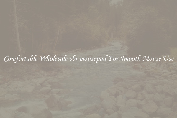 Comfortable Wholesale sbr mousepad For Smooth Mouse Use