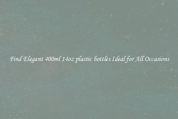 Find Elegant 400ml 14oz plastic bottles Ideal for All Occasions