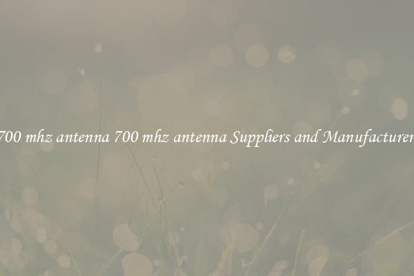 700 mhz antenna 700 mhz antenna Suppliers and Manufacturers