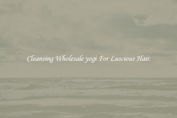 Cleansing Wholesale yogi For Luscious Hair.