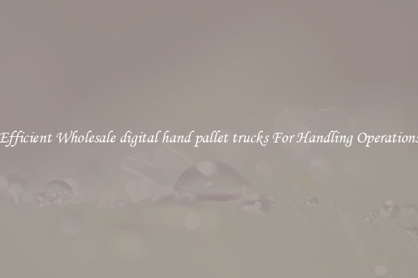 Efficient Wholesale digital hand pallet trucks For Handling Operations