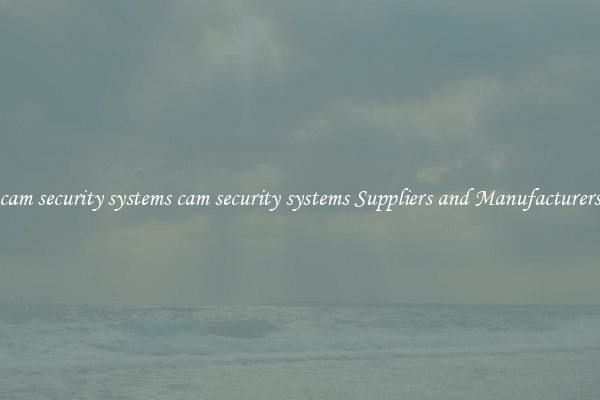 cam security systems cam security systems Suppliers and Manufacturers