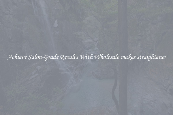 Achieve Salon-Grade Results With Wholesale makes straightener