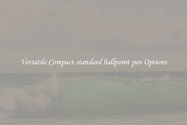 Versatile Compact standard ballpoint pen Options