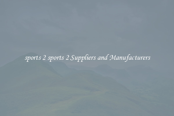 sports 2 sports 2 Suppliers and Manufacturers