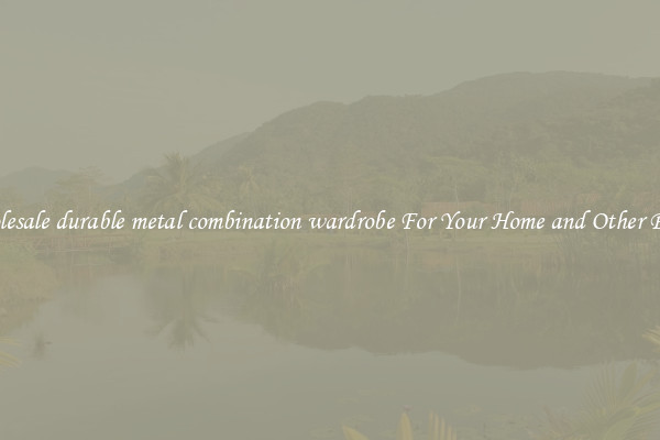 Wholesale durable metal combination wardrobe For Your Home and Other Places