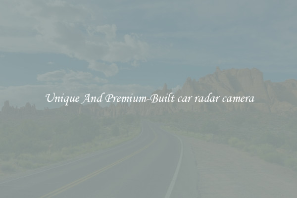 Unique And Premium-Built car radar camera