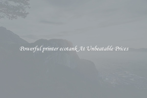 Powerful printer ecotank At Unbeatable Prices
