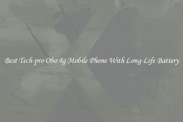 Best Tech-pro Obo 4g Mobile Phone With Long-Life Battery