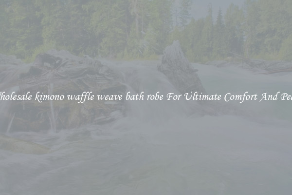 Wholesale kimono waffle weave bath robe For Ultimate Comfort And Peace