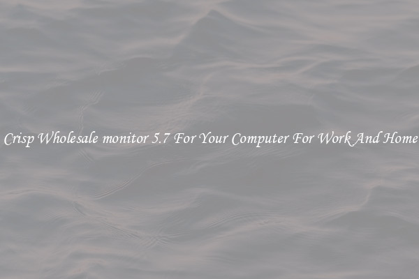 Crisp Wholesale monitor 5.7 For Your Computer For Work And Home