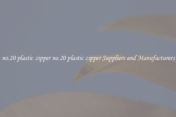no.20 plastic zipper no.20 plastic zipper Suppliers and Manufacturers