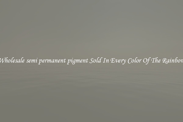 Wholesale semi permanent pigment Sold In Every Color Of The Rainbow